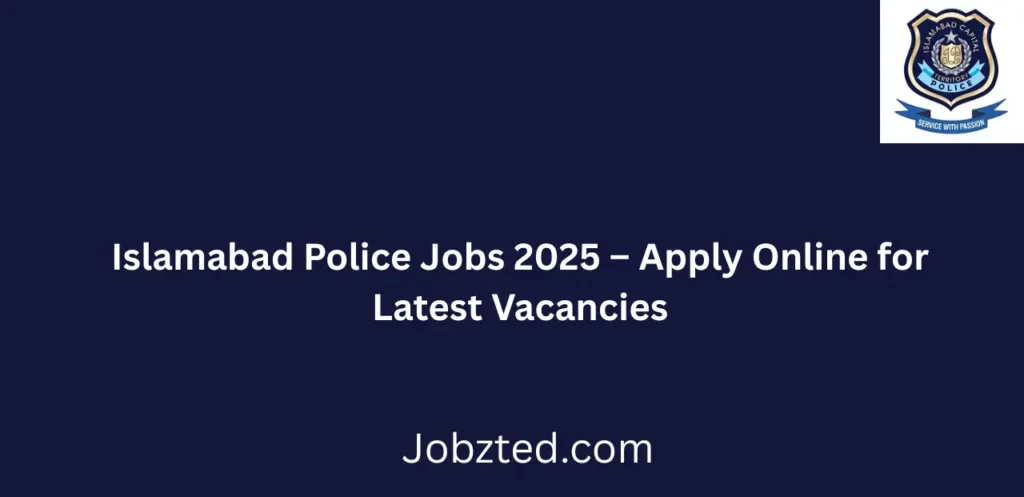 Islamabad Police Jobs 2025 Apply Online for Latest Vacancies