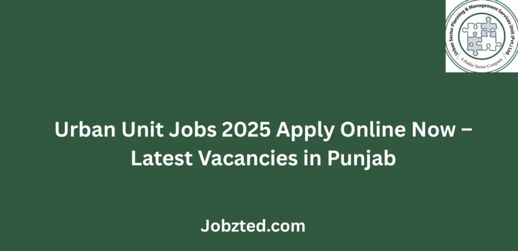Urban Unit Jobs 2025 Apply Online Now Latest Vacancies in Punjab