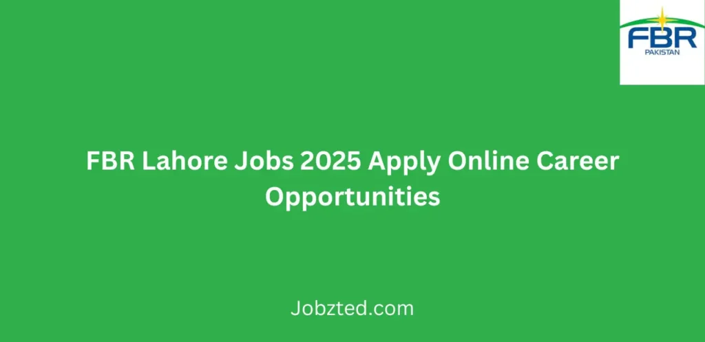 FBR Lahore Jobs 2025 Apply Online Career Opportunities