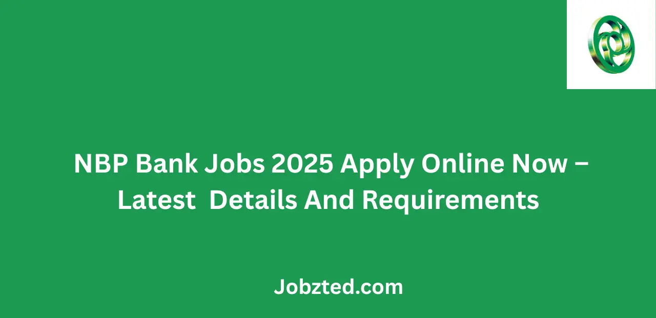 NBP Bank Jobs 2025 Apply Online Now Latest Details And Requirements