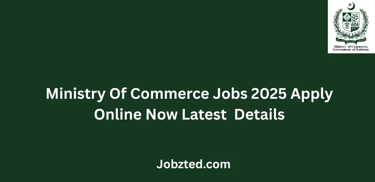 Ministry Of Commerce Jobs 2025 Apply Online Now Latest Details