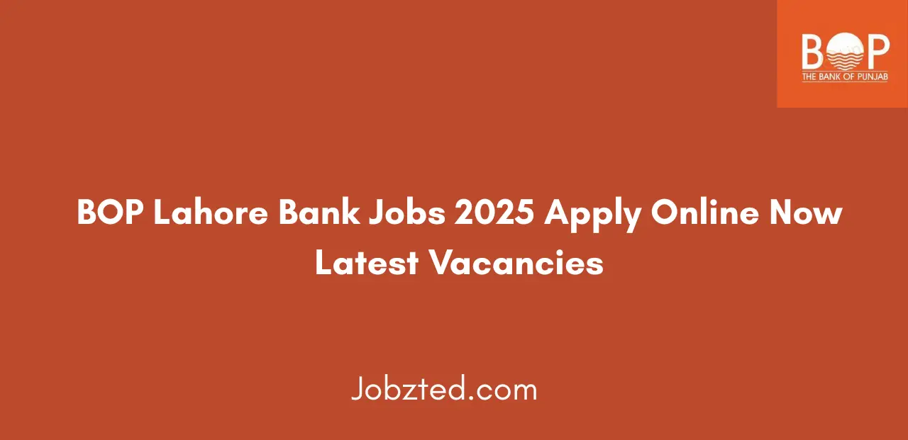 BOP Lahore Bank Jobs 2025 Apply Online Now Latest Vacancies