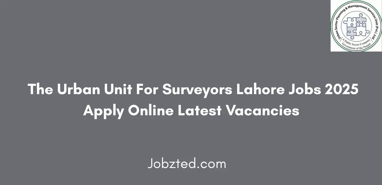 The Urban Unit For Surveyors Lahore Jobs 2025 Apply Online Latest Vacancies